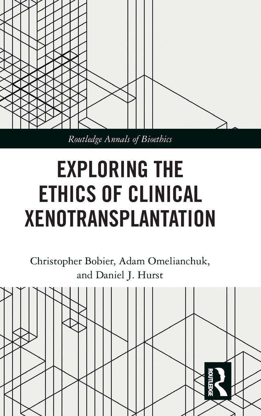 Exploring the Ethics of Clinical Xenotransplantation (Routledge Annals of Bioethics) (EPUB)