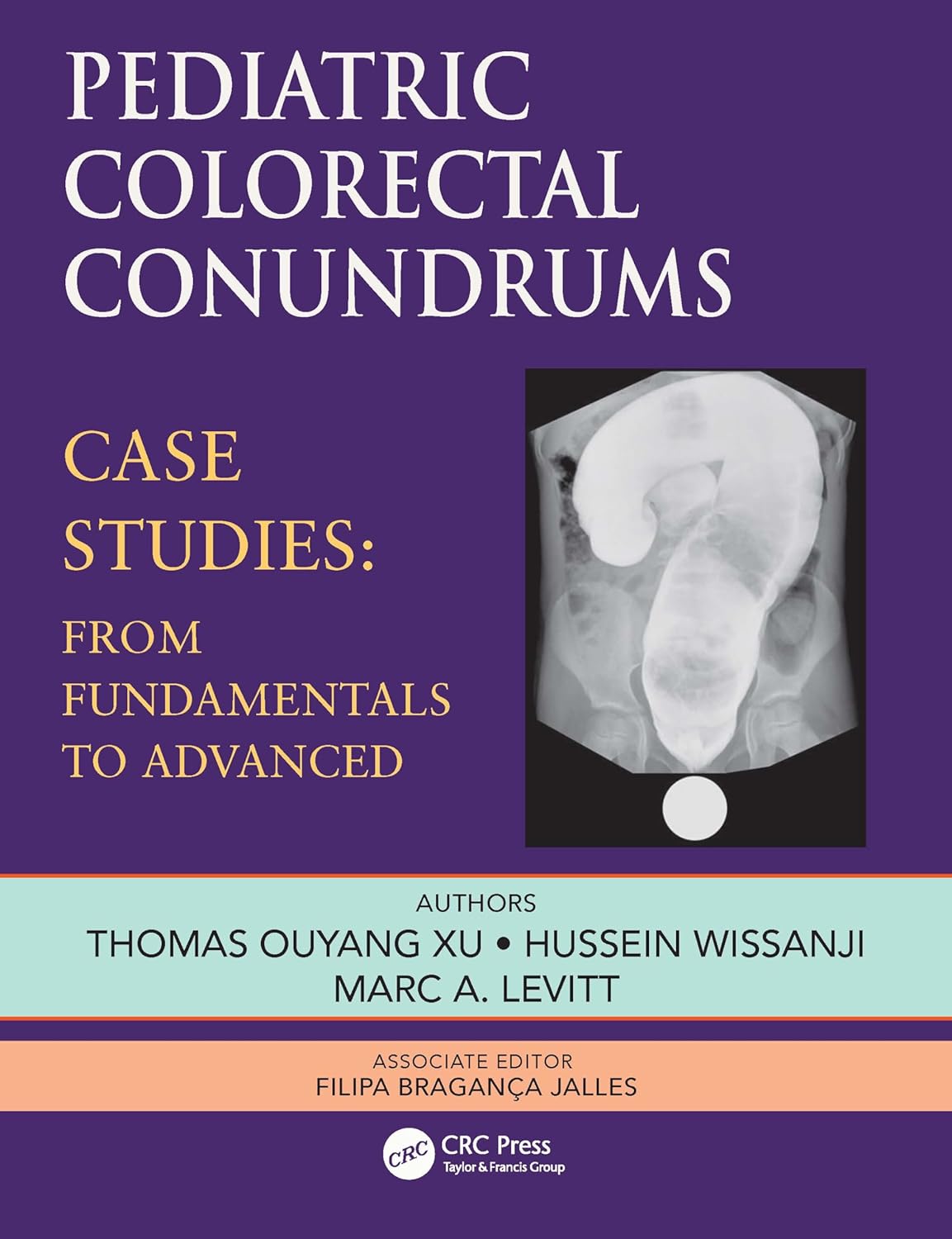 Pediatric Colorectal Conundrums: Case Studies: From Fundamental to Advanced (Pediatric Colorectal Surgery) (EPUB)