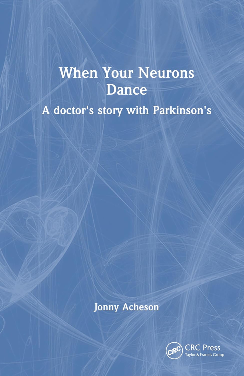 When Your Neurons Dance: A Story of a Doctor with Parkinson's Disease (EPUB)