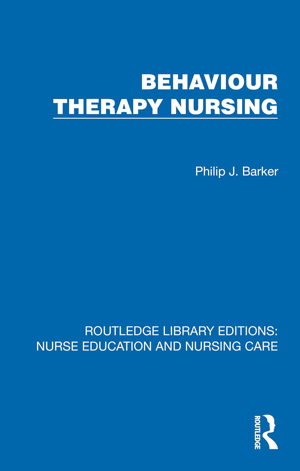 Behaviour Therapy Nursing (Routledge Library Editions: Nurse Education and Nursing Care) (Original PDF from Publisher)