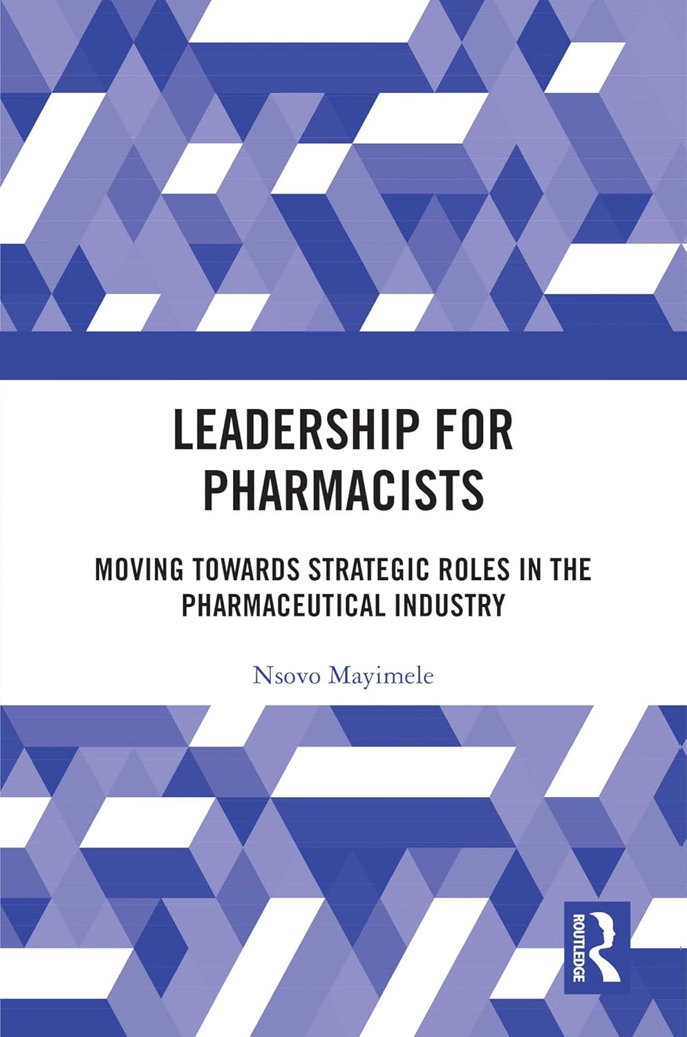 Leadership for Pharmacists: Moving Towards Strategic Roles in the Pharmaceutical Industry (EPUB)