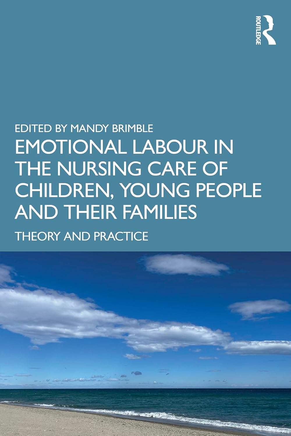 Emotional Labour in the Nursing Care of Children, Young People and their Families: Theory and Practice (Original PDF from Publisher)