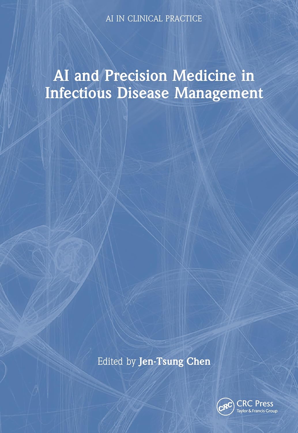AI and Precision Medicine in Infectious Disease Management (AI in Clinical Practice) (Original PDF from Publisher)