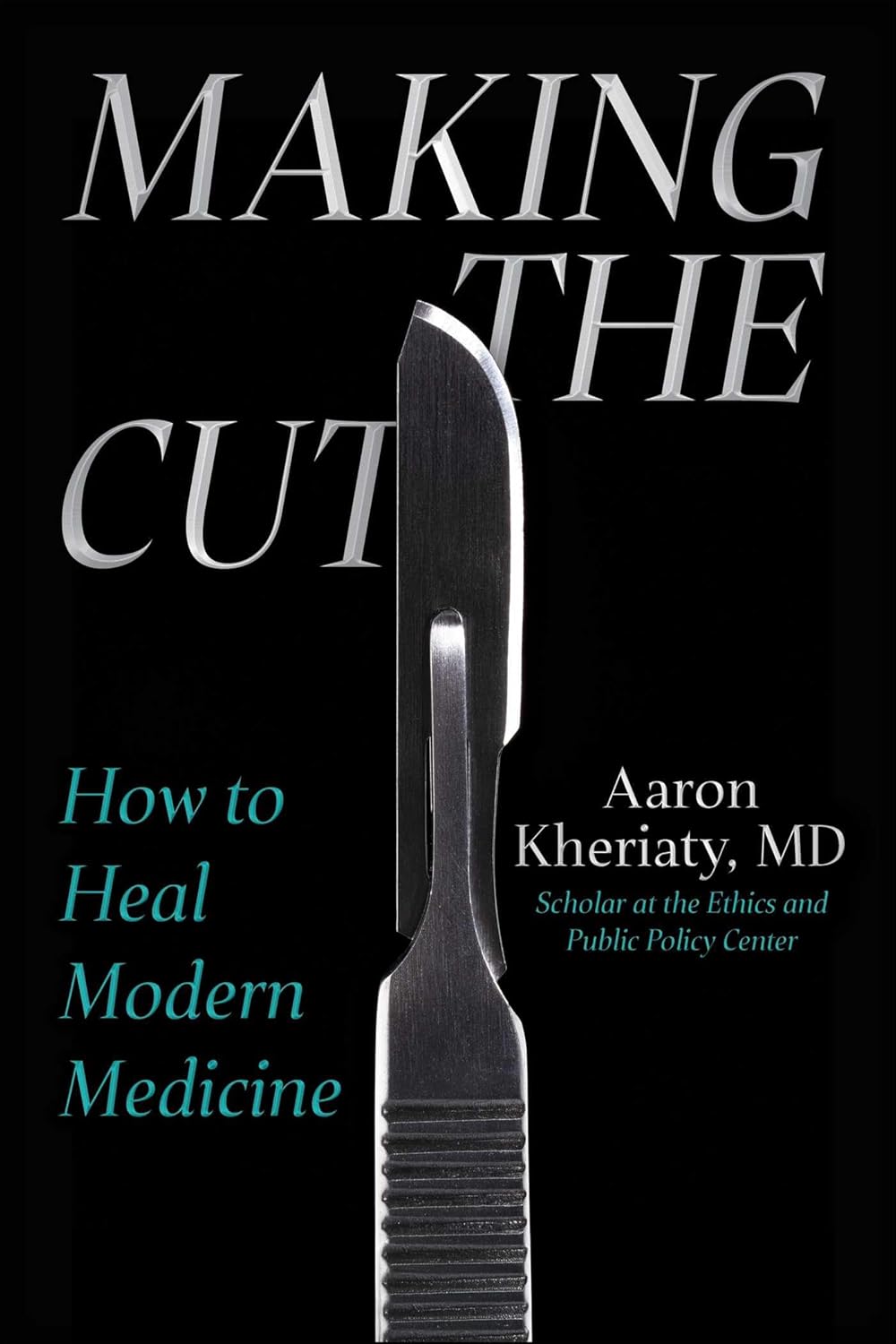 Making the Cut: How to Heal Modern Medicine, 31st Edition (EPUB)