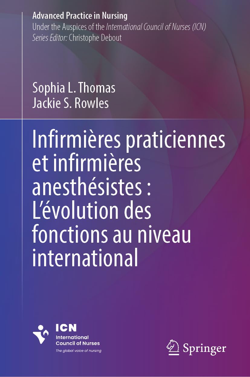 Infirmières praticiennes et infirmières anesthésistes : L’évolution des fonctions au niveau international (Advanced Practice in Nursing) (French Edition) (Original PDF from Publisher)