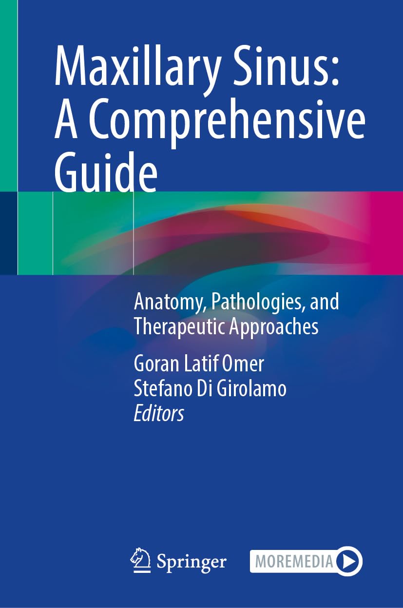 Maxillary Sinus: A Comprehensive Guide: Anatomy, Pathologies, and Therapeutic Approaches (Original PDF from Publisher)