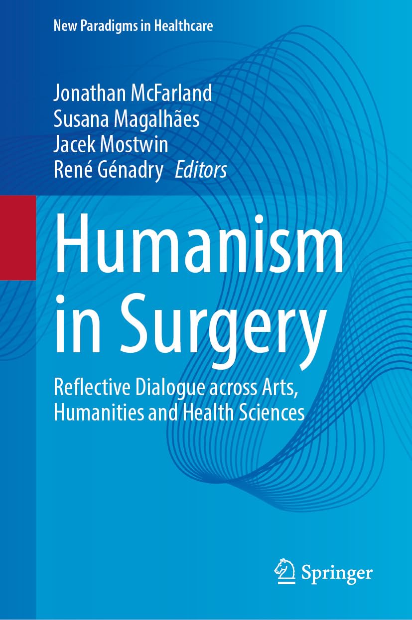 Humanism in Surgery: Reflective Dialogue across Arts, Humanities and Health Sciences (New Paradigms in Healthcare) (EPUB)