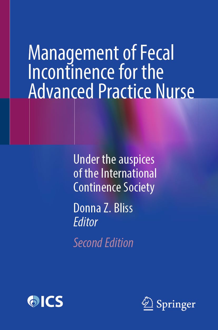 Management of Fecal Incontinence for the Advanced Practice Nurse: Under the auspices of the International Continence Society, 2nd Edition (EPUB)