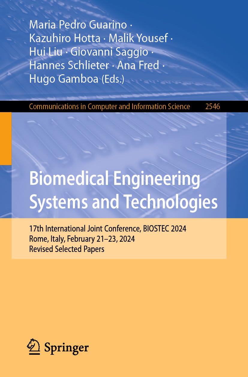 Biomedical Engineering Systems and Technologies: 17th International Joint Conference, BIOSTEC 2024, Rome, Italy, February 21–23, 2024, Revised Selected ... Computer and Information Science Book 2546) (EPUB)
