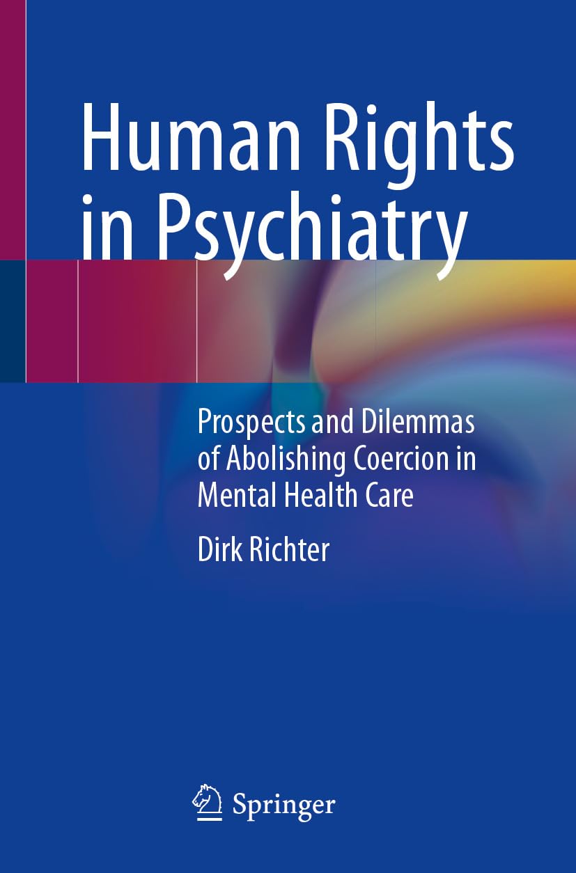 Human Rights in Psychiatry: Prospects and Dilemmas of Abolishing Coercion in Mental Health Care (Original PDF from Publisher)