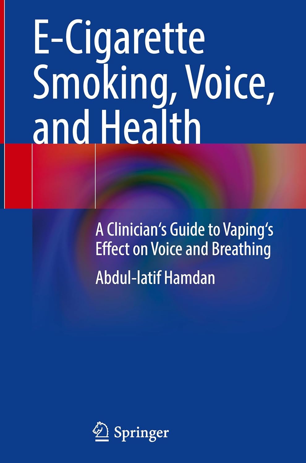 E-Cigarette Smoking, Voice, and Health: A Clinician's Guide to Vaping's Effect on Voice and Breathing (Original PDF from Publisher)