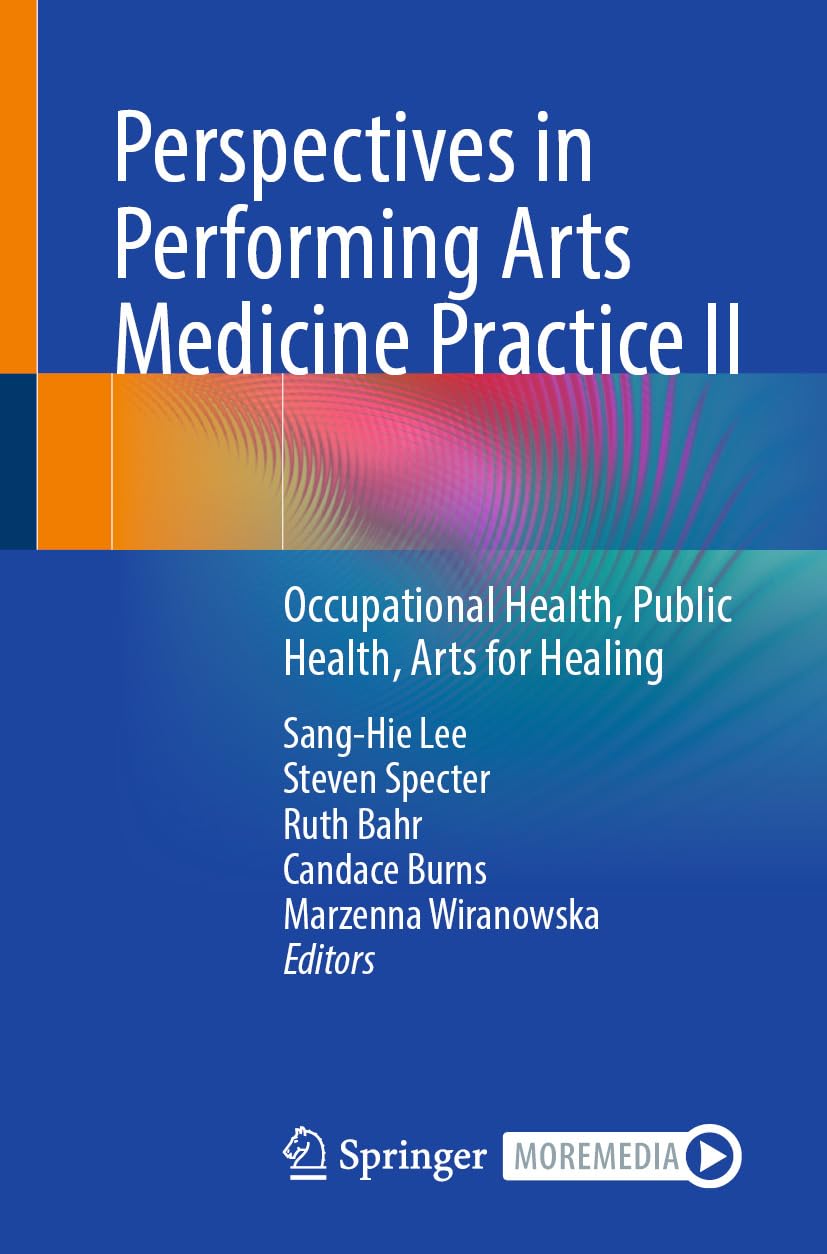 Perspectives in Performing Arts Medicine Practice II: Occupational Health, Public Health, Arts for Healing (Original PDF from Publisher)