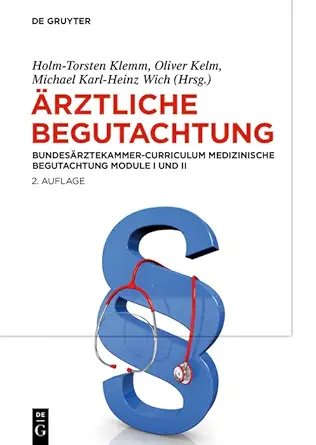 Ärztliche Begutachtung: Bundesärztekammer-Curriculum Medizinische Begutachtung Module I und II (German Edition), 2nd Edition (Original PDF from Publisher)