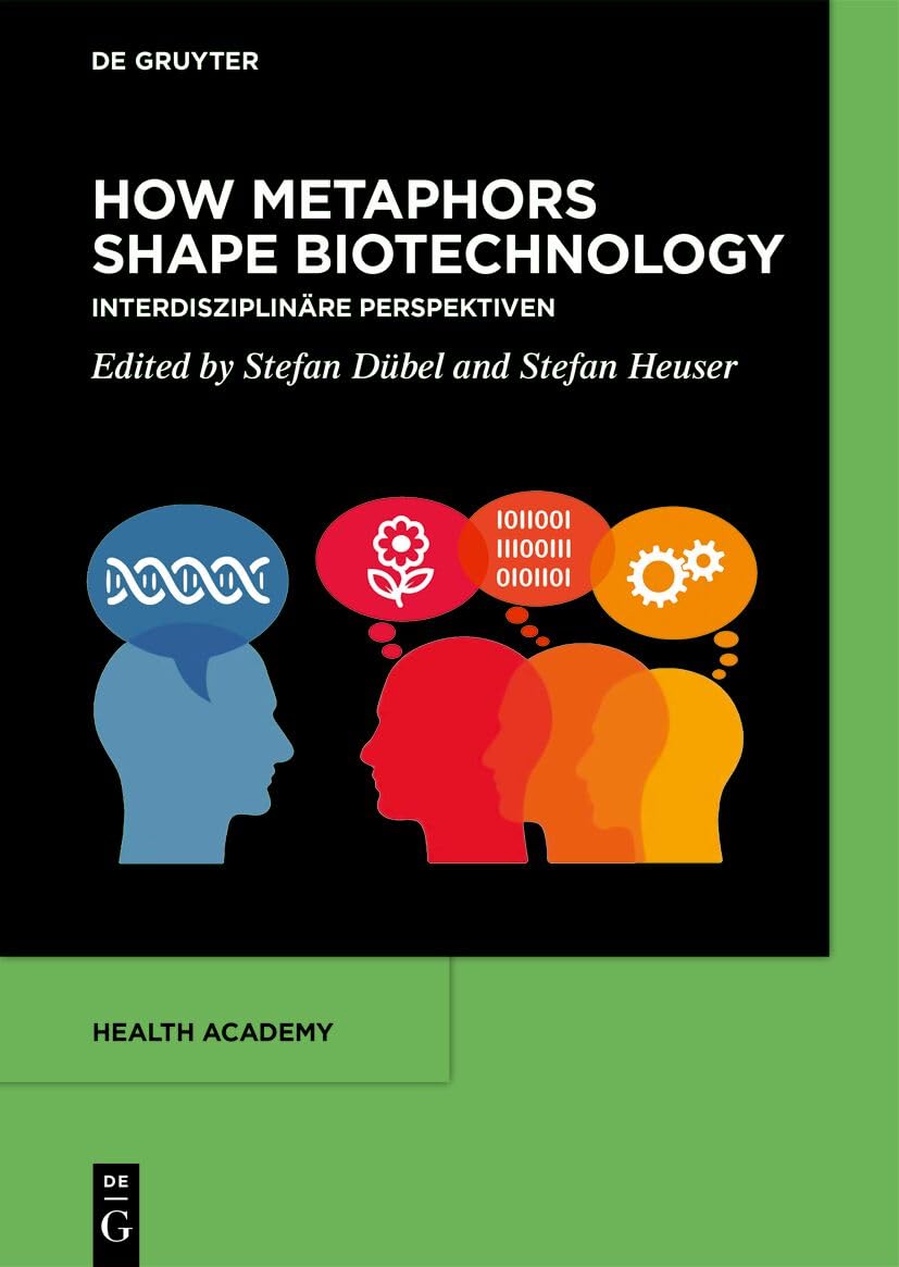 How Metaphors shape Biotechnology: Interdisziplinäre Perspektiven (Health Academy, 4) (Original PDF from Publisher)