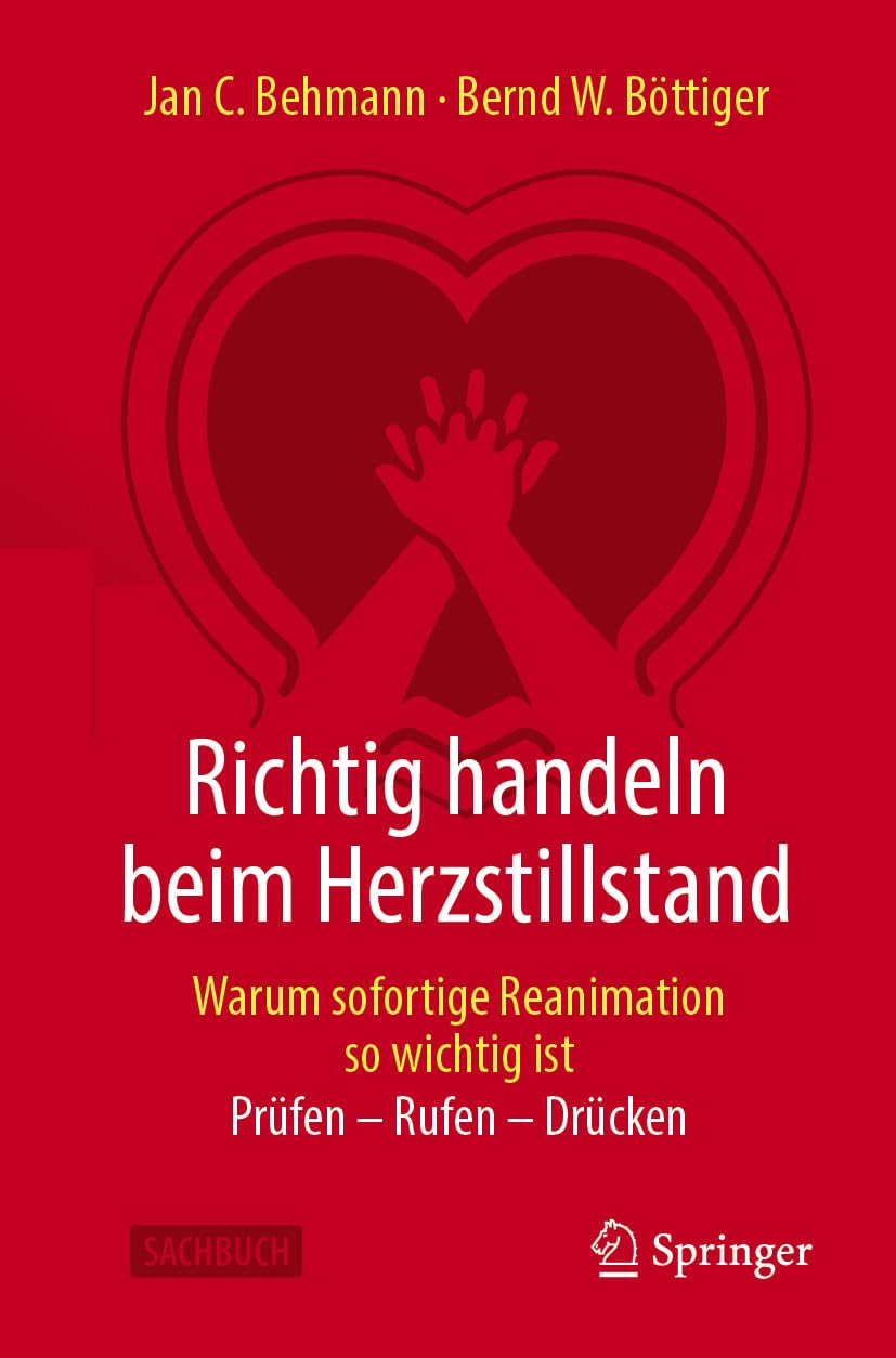 Richtig handeln beim Herzstillstand - Warum sofortige Reanimation so wichtig ist: Prüfen - Rufen - Drücken (German Edition) (Original PDF from Publisher)