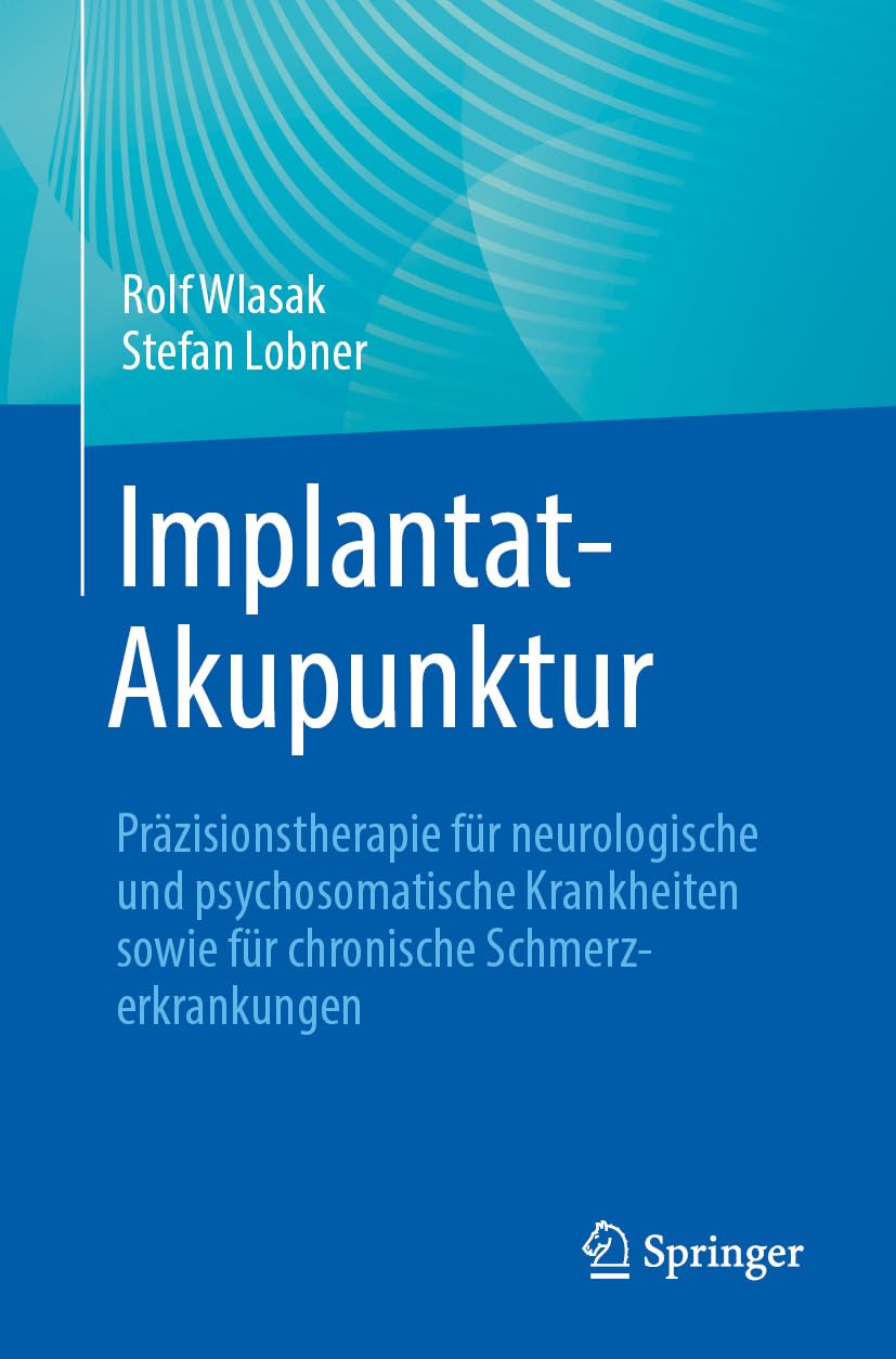 Implantat-Akupunktur: Präzisionstherapie für neurologische und psychosomatische Krankheiten sowie für chronische Schmerzerkrankungen (German Edition), 2nd Edition (Original PDF from Publisher)