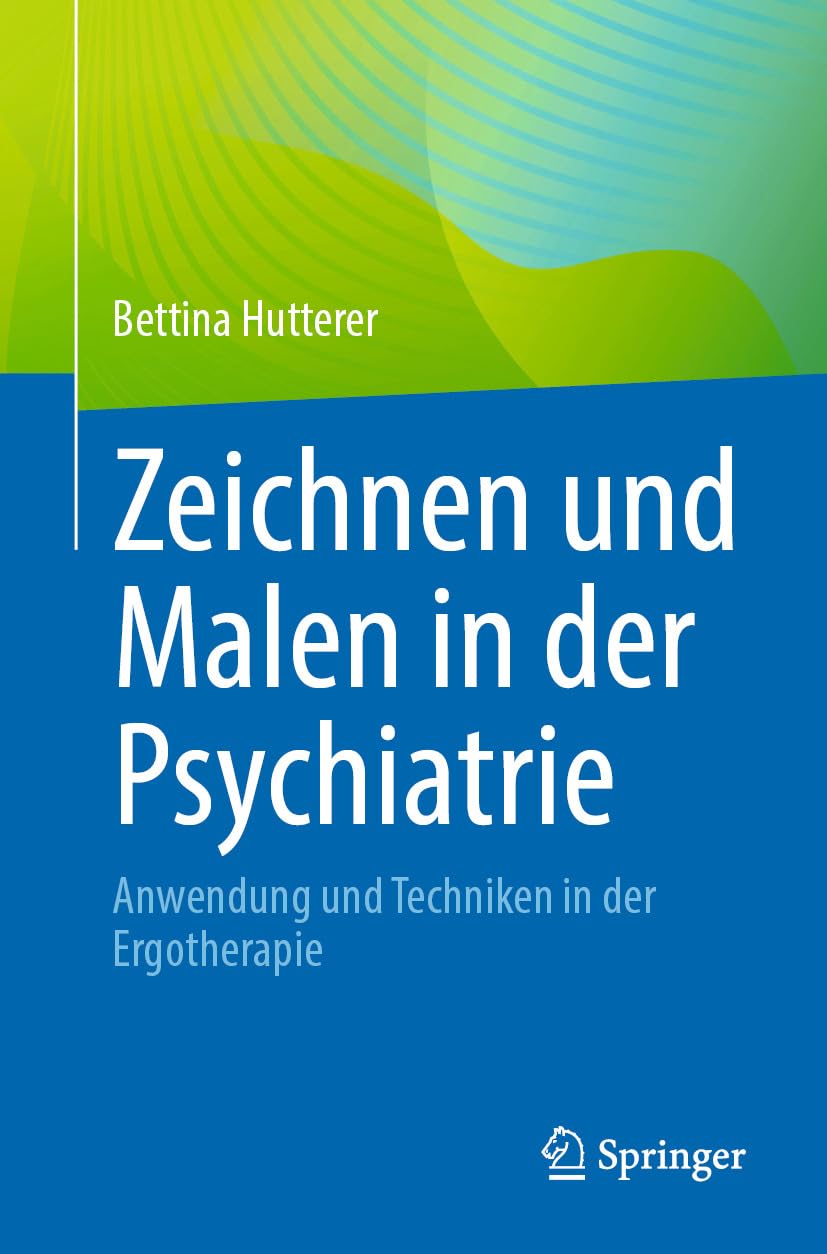 Zeichnen und Malen in der Psychiatrie: Anwendung und Techniken in der Ergotherapie (German Edition) (EPUB)