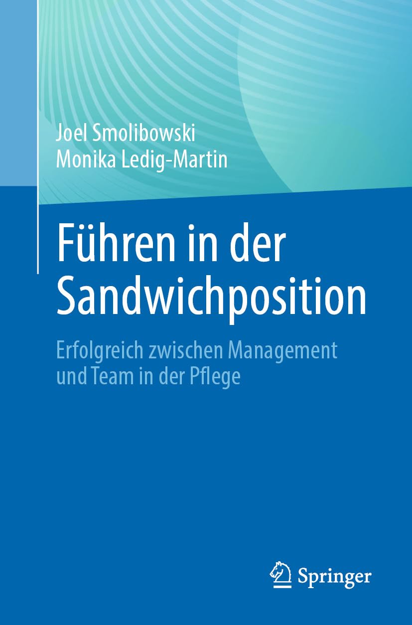 Führen in der Sandwichposition: Erfolgreich zwischen Management und Team in der Pflege (German Edition) (Original PDF from Publisher)