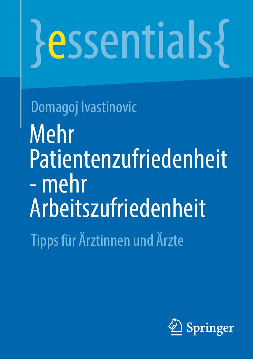 Mehr Patientenzufriedenheit - mehr Arbeitszufriedenheit: Tipps für Ärztinnen und Ärzte (essentials) (German Edition) (EPUB)