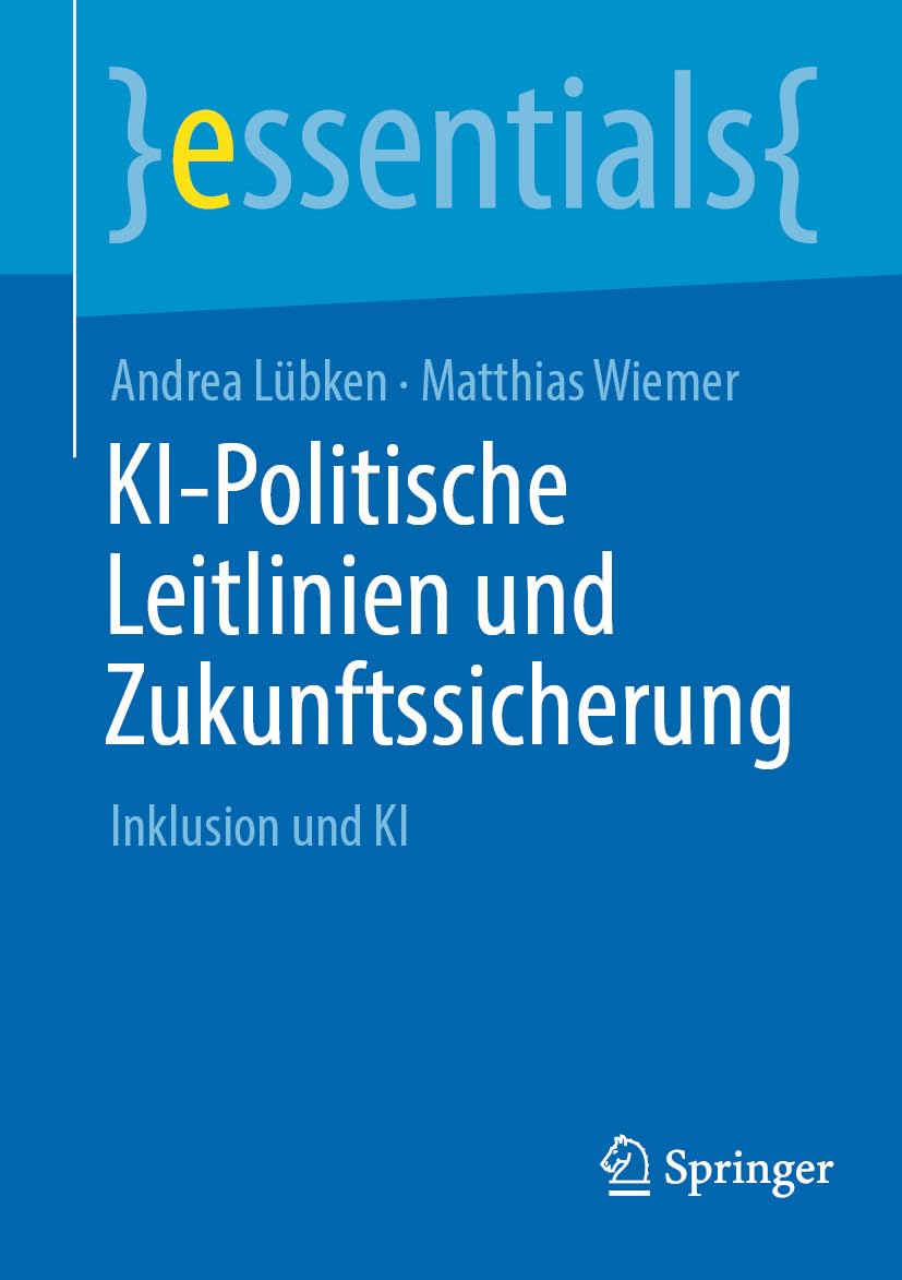 KI-Politische Leitlinien und Zukunftssicherung: Inklusion und KI (essentials) (German Edition) (Original PDF from Publisher)