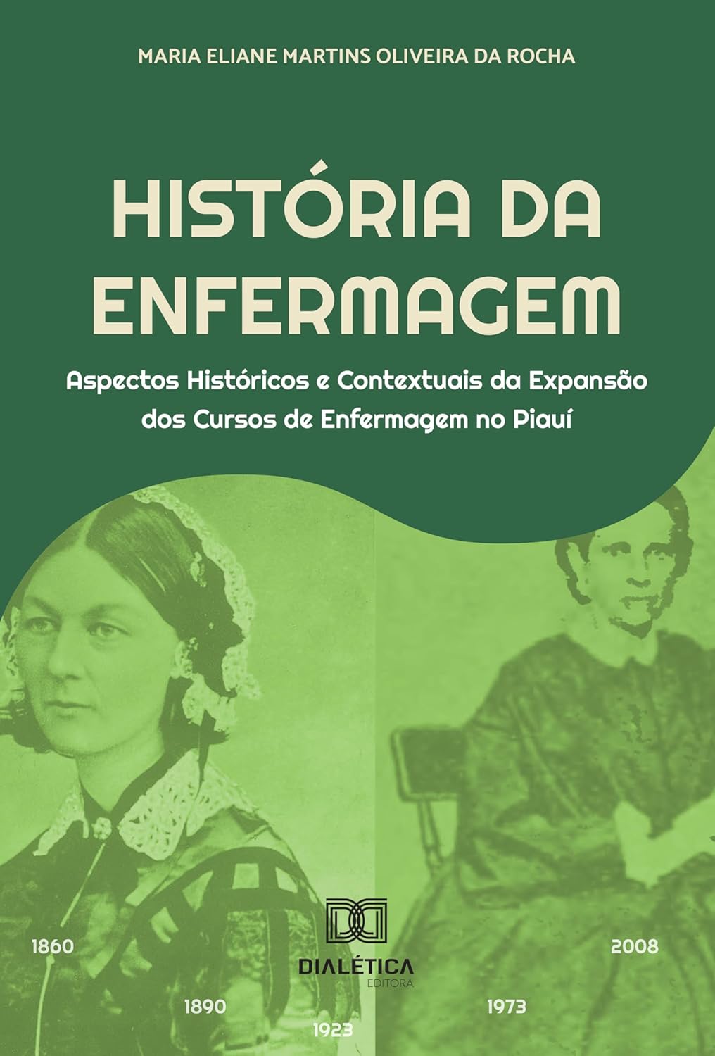 História da Enfermagem: aspectos históricos e contextuais da expansão dos cursos de enfermagem no Piauí (Portuguese Edition) (EPUB)
