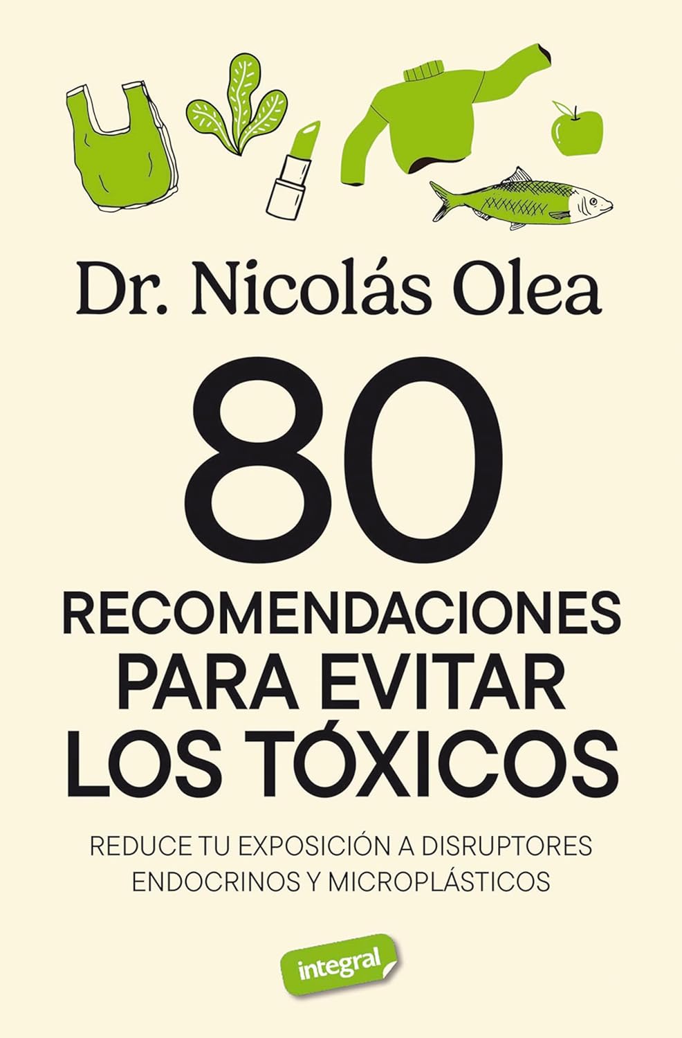 80 recomendaciones para evitar los tóxicos: Reduce tu exposición a disruptores endocrinos y microplásticos (Spanish Edition) (EPUB)