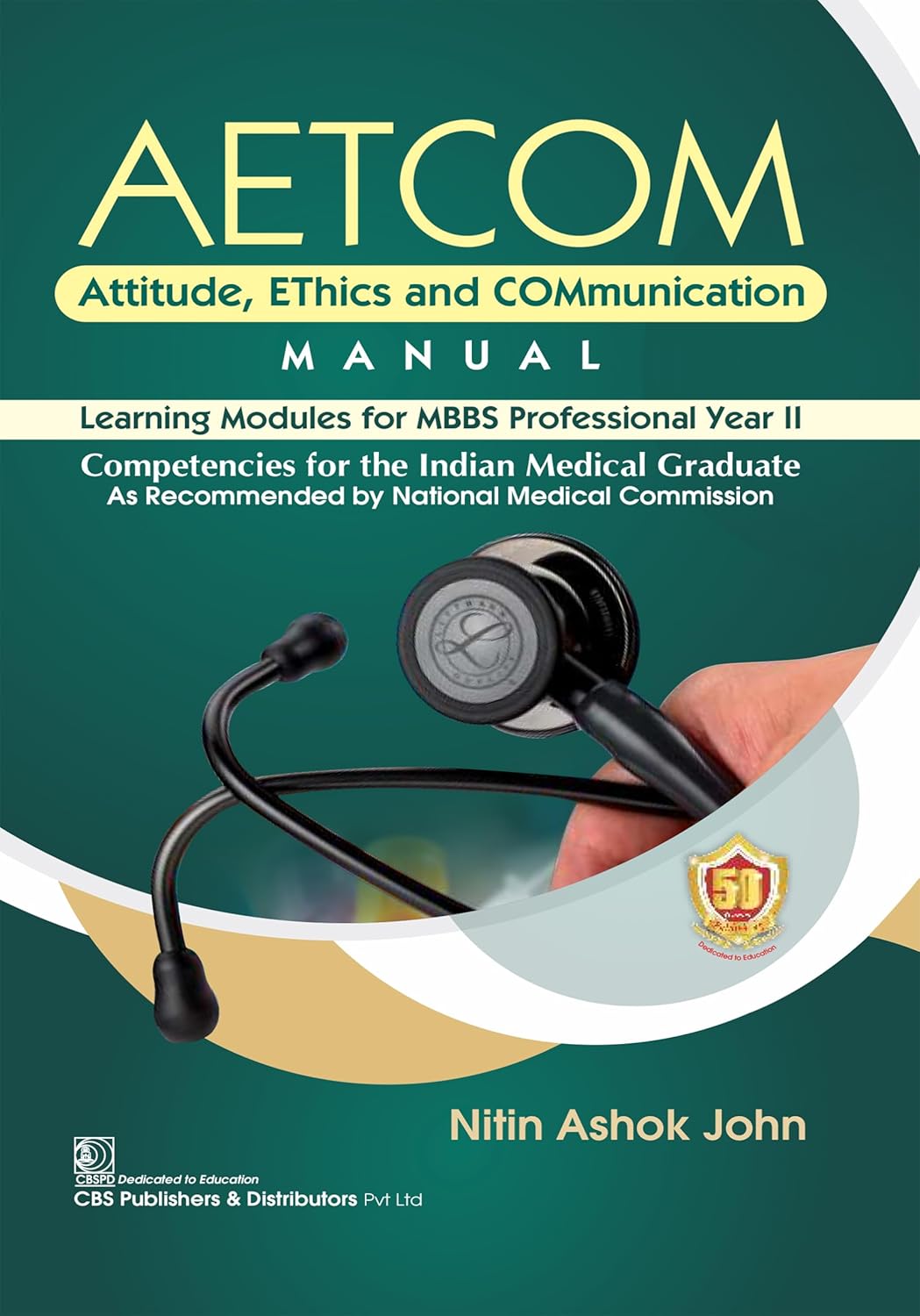 AETCOM Attitude, EThics and COMmunication MANUAL Learning Modules for MBBS Professional Year II Competencies for the Indian Medical Graduate (Original PDF from Publisher)