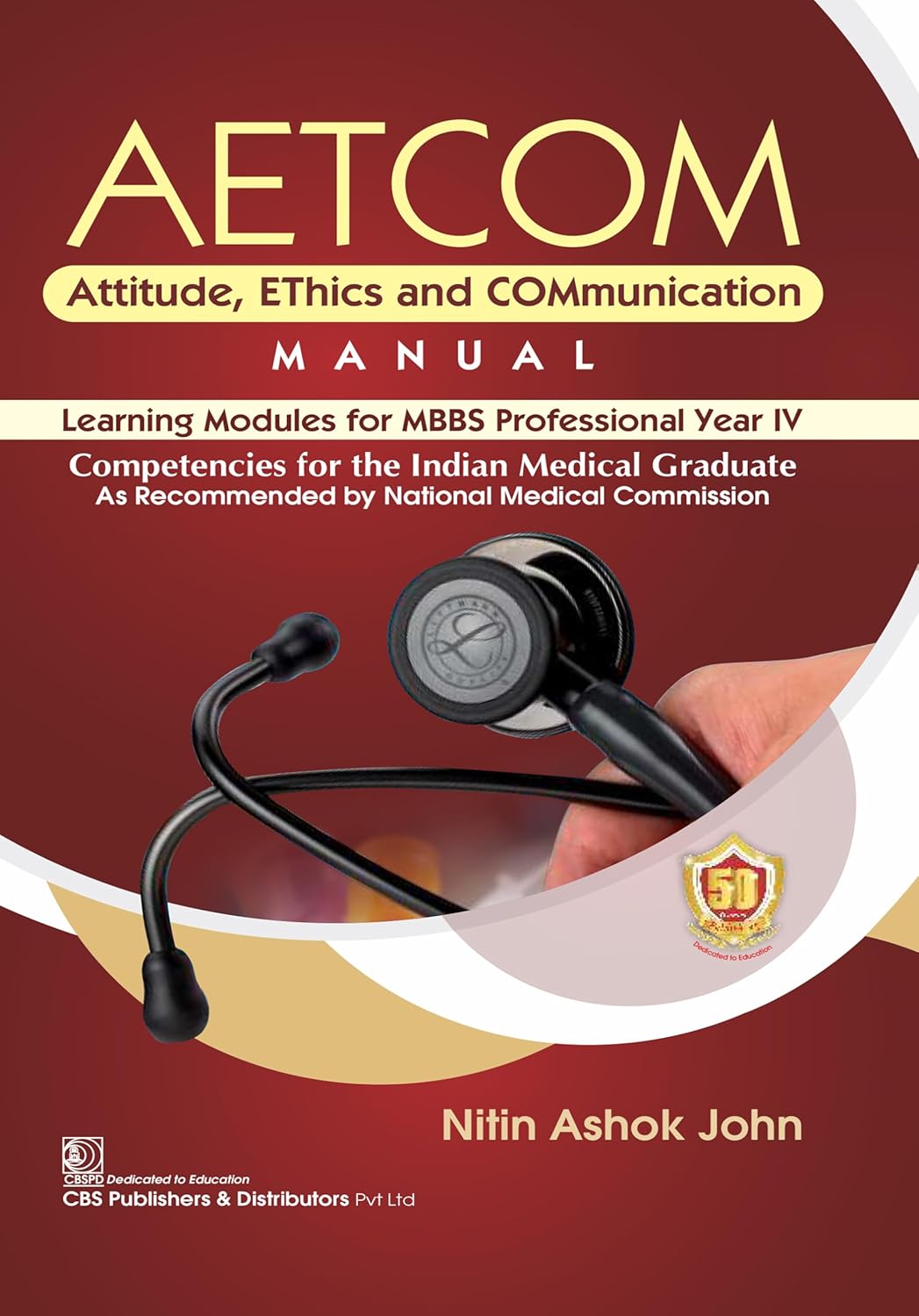 AETCOM Attitude, EThics and COMmunication MANUAL Learning Modules for MBBS Professional Year IV Competencies for the Indian Medical Graduate (Original PDF from Publisher)