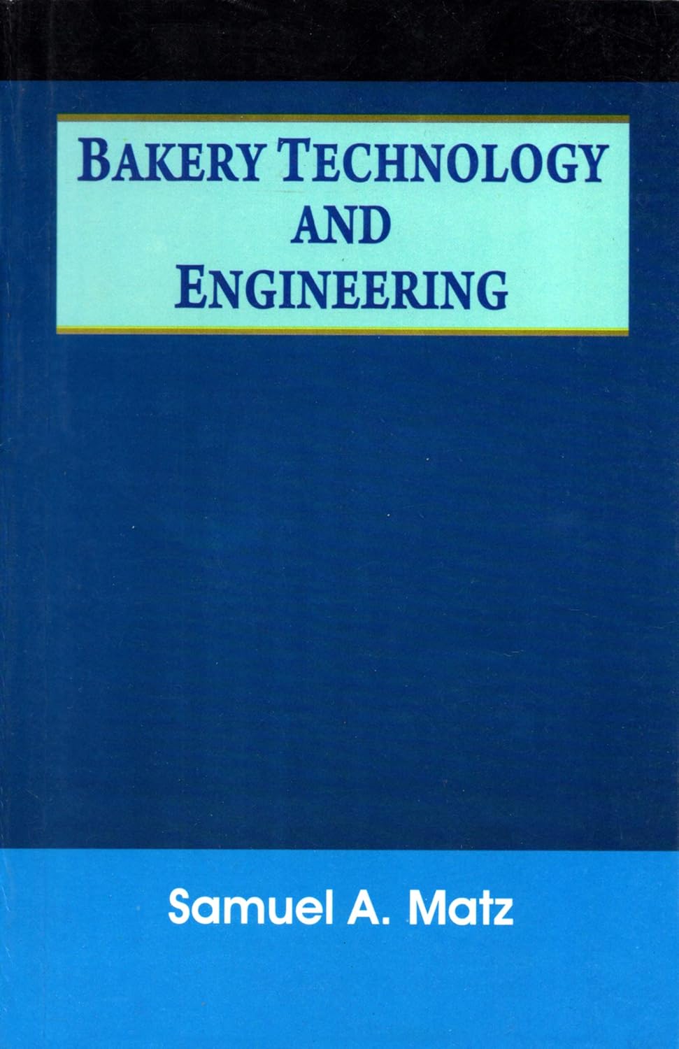Bakery Technology and Engineering, 3rd Edition (Original PDF from Publisher)