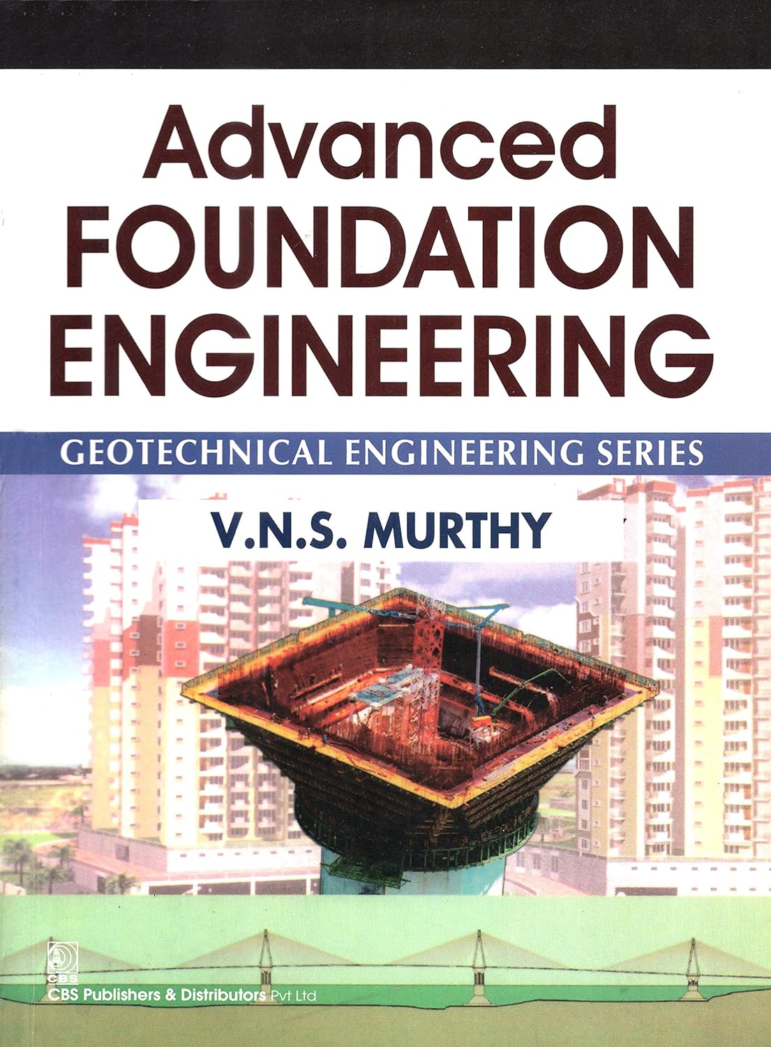 Advanced Foundation Engineering: Geotechnical Engineering Series (Original PDF from Publisher)