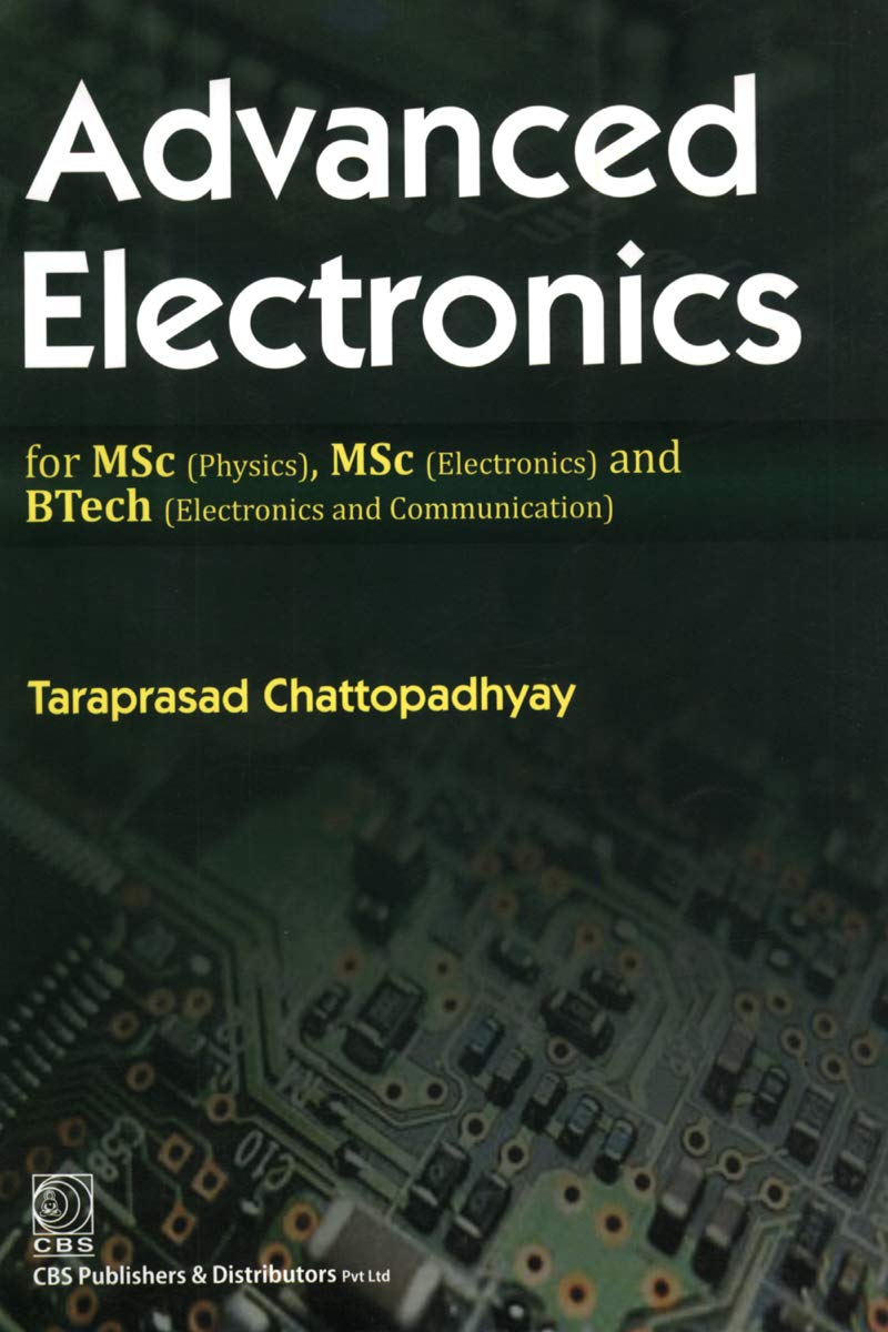 Advanced Electronics for MSc (Physics), MSc (Electronics) and Btech (Electronics and Communication) (Original PDF from Publisher)