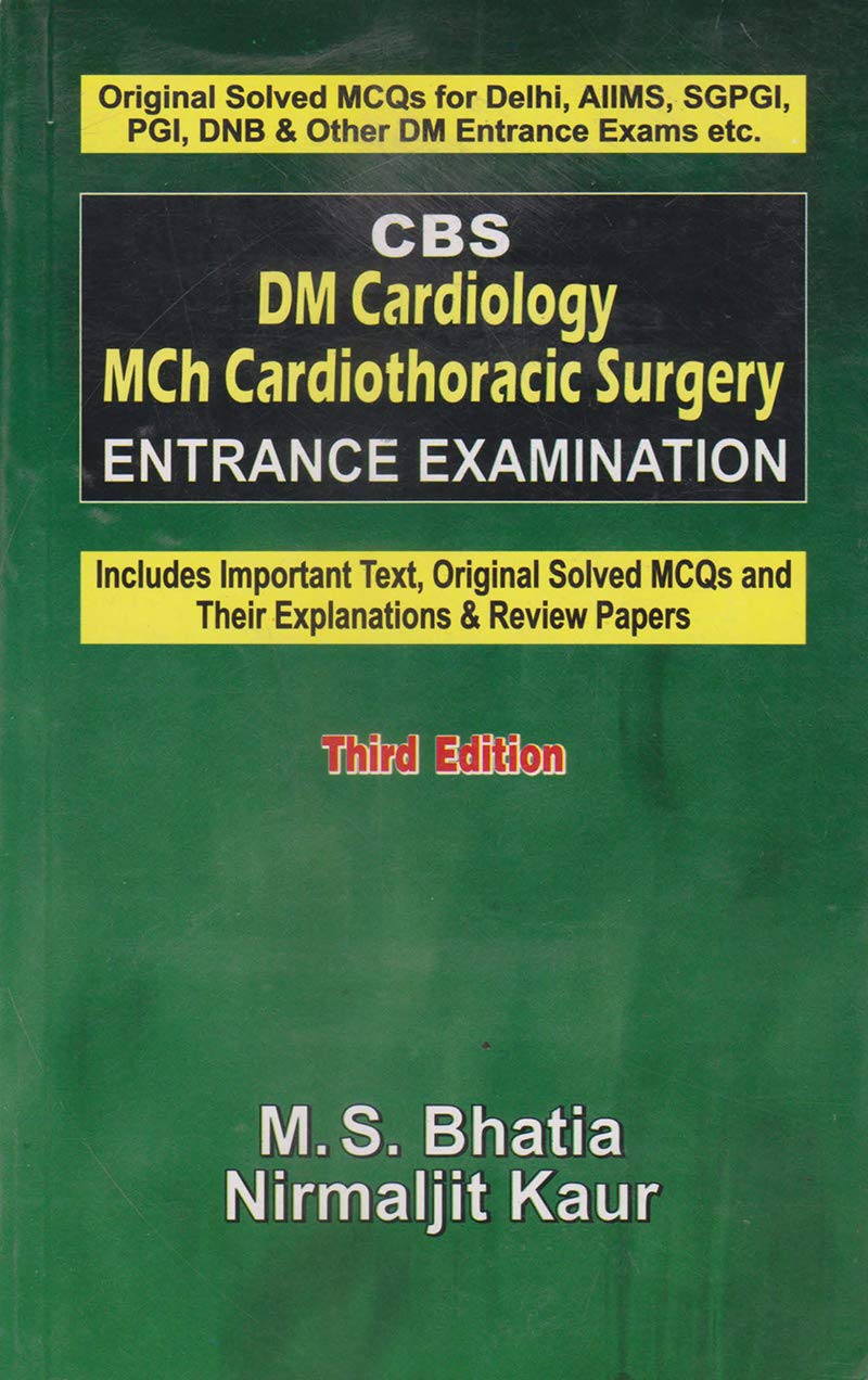 CBS DM Cardiology MCH Cardiothoracic Surgery Entrance Examination (Includes Important Text, Original Solved MCQ's and Their Explanations & Review Papers), 3e (Original PDF from Publisher)