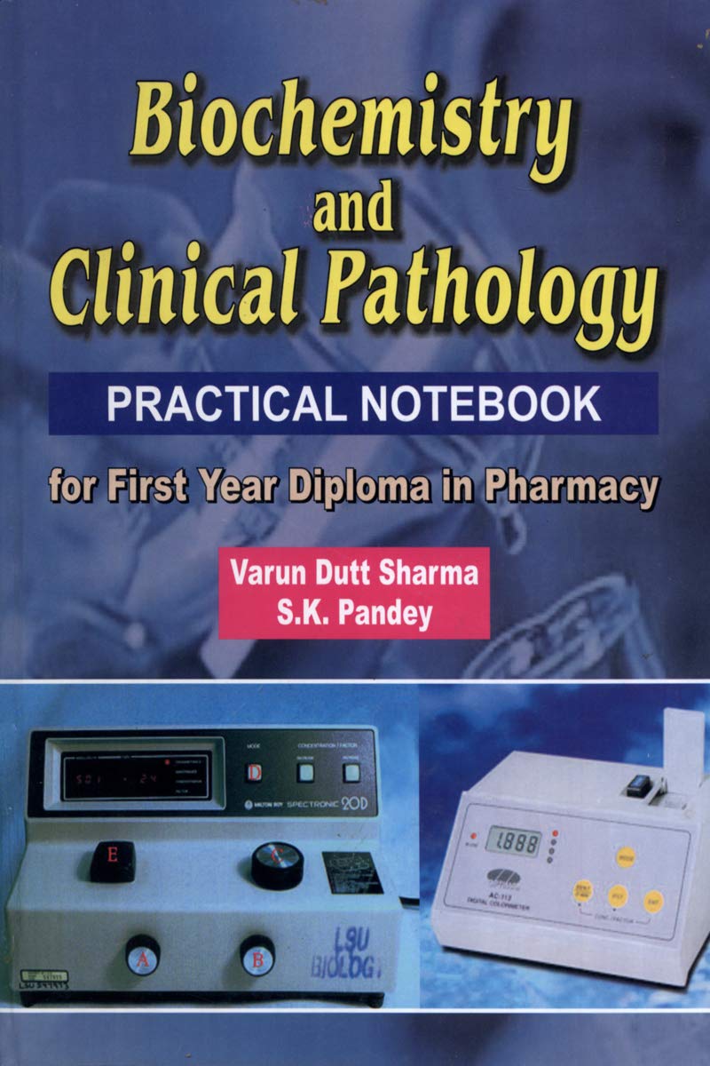 Biochemistry and Clinical Pathology: Practical Notebook for First Year Diploma in Pharmacy (Original PDF from Publisher)