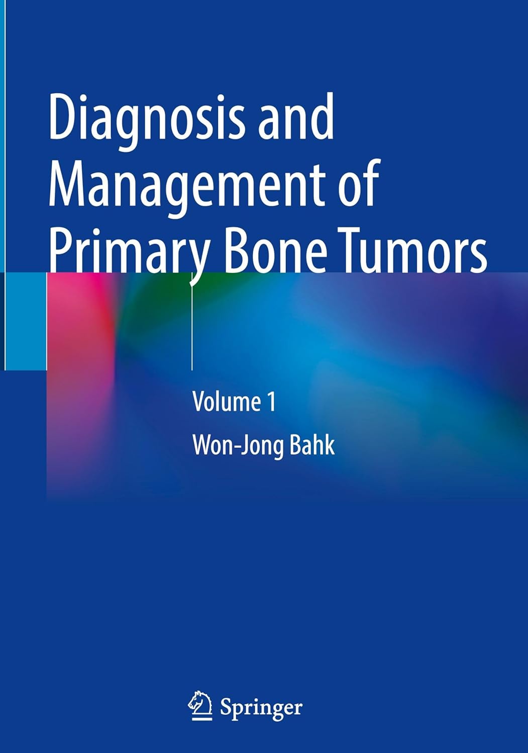 Diagnosis and Management of Primary Bone Tumors: Volume 1 (EPUB)