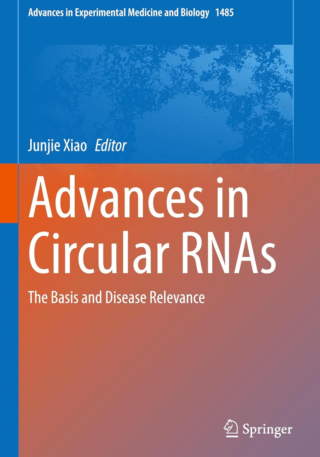 Advances in Circular RNAs: The Basis and Disease Relevance (Advances in Experimental Medicine and Biology, 1485) (EPUB)