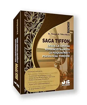 Saga Tiffon: Desde la cirugía romancista hasta la psiquiatría y psicología forense: La investigación de un viaje histórico-médico y social familiar de 3 siglos (Original PDF from Publisher)