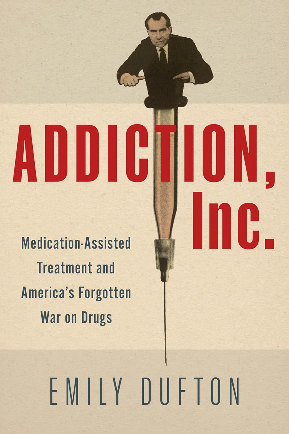 Addiction, Inc.: Medication-Assisted Treatment and America’s Forgotten War on Drugs, 39th Edition (EPUB)