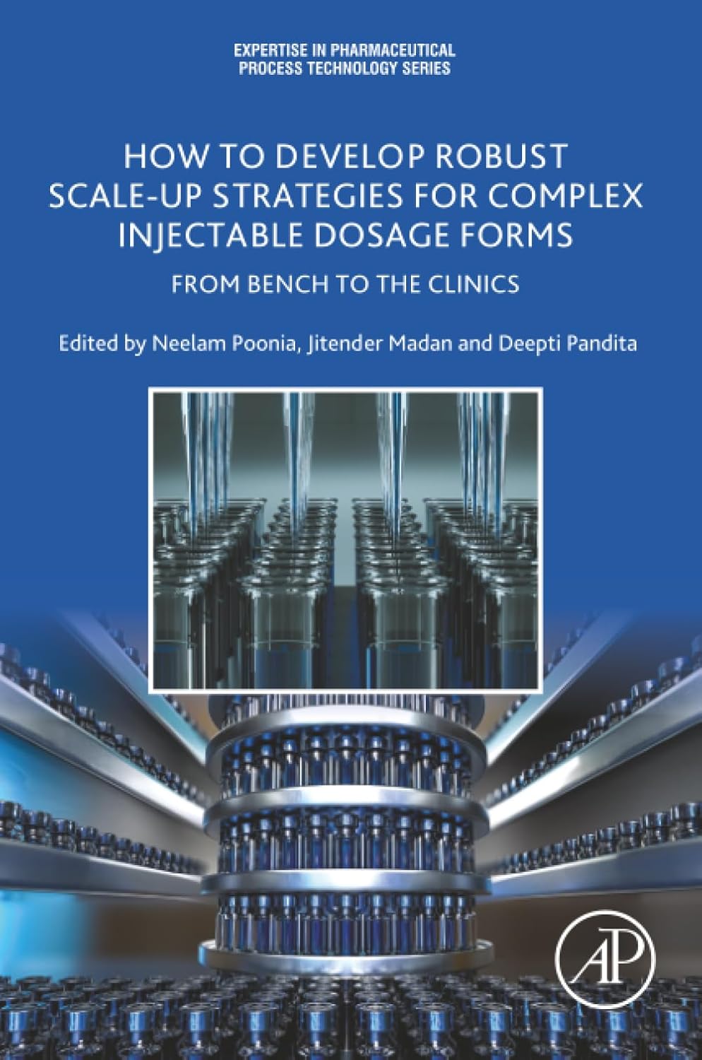 How to Develop Robust Scale-up Strategies for Complex Injectable Dosage Forms: From Bench to the Clinics (Expertise in Pharmaceutical Process Technology) (Original PDF from Publisher)