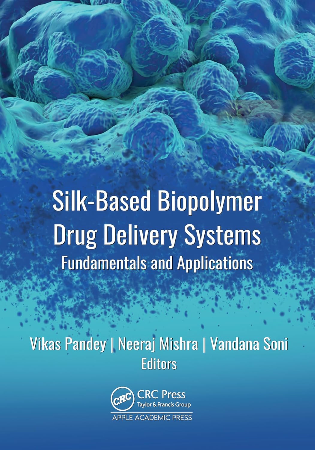 Silk-Based Biopolymer Drug Delivery Systems: Fundamentals and Applications (Original PDF from Publisher)