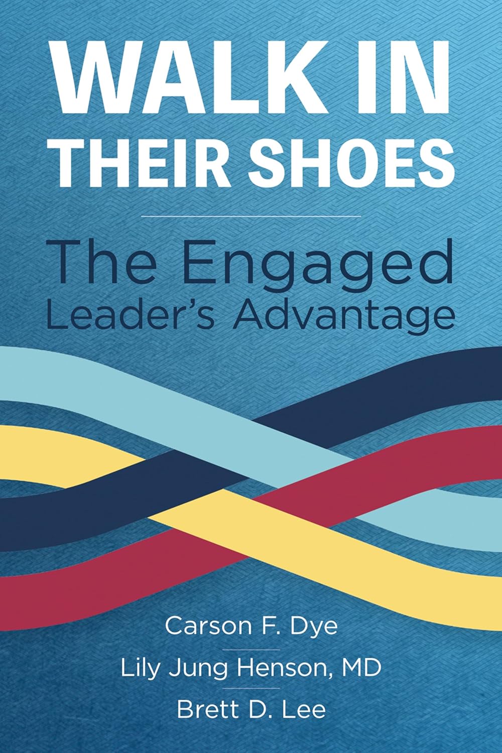 Walk In Their Shoes: The Engaged Leader's Advantage (EPUB)