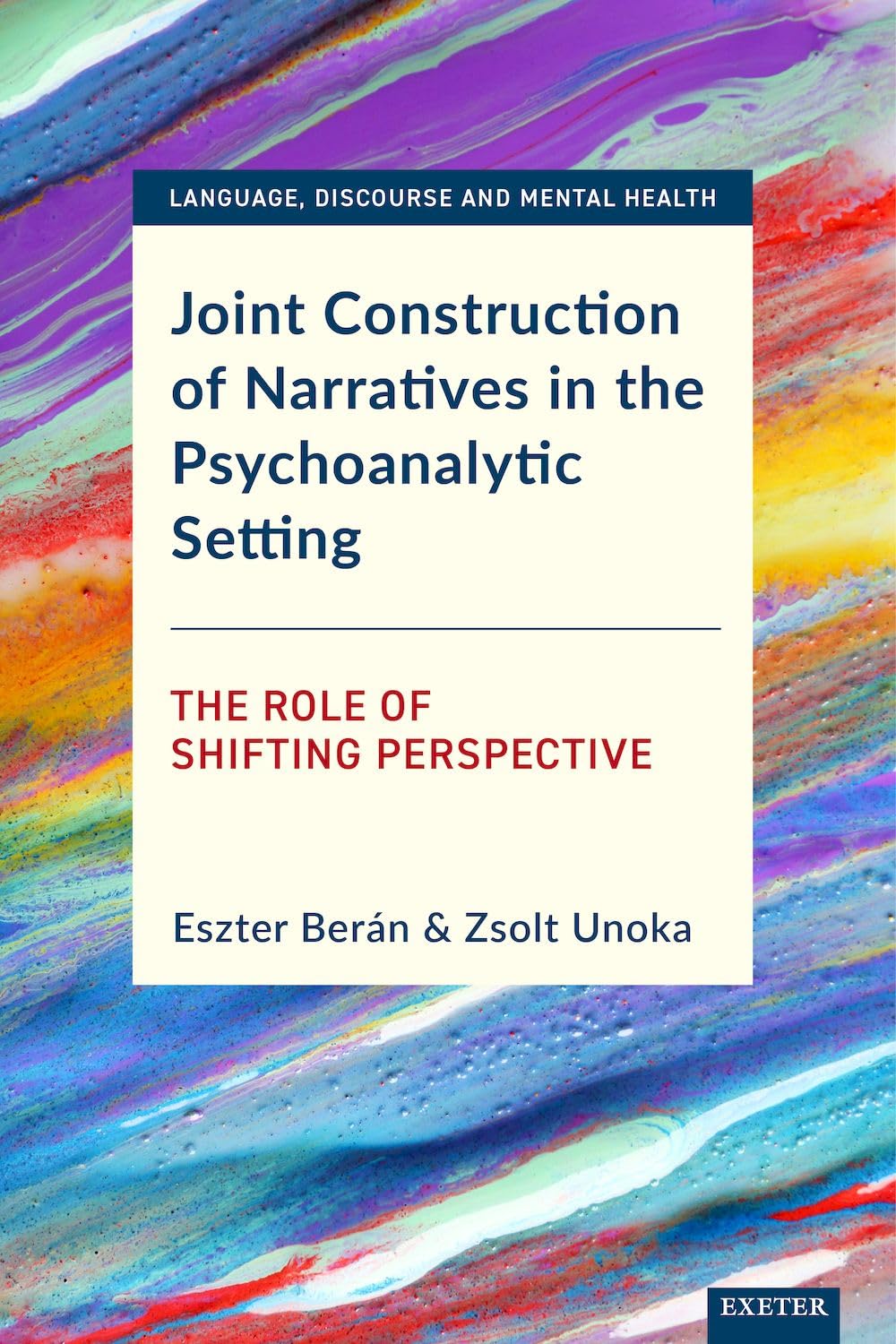 Joint Construction of Narratives in the Psychoanalytic Setting: The Role of Shifting Perspective (EPUB)