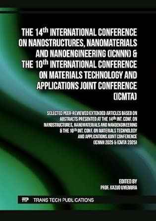 The 14th Int. Conf. on Nanostructures, Nanomaterials and Nanoengineering (ICNNN) & the 10th Int. Conf. on Materials Technology and Applications Joint Conference (ICMTA) (Original PDF from Publisher)