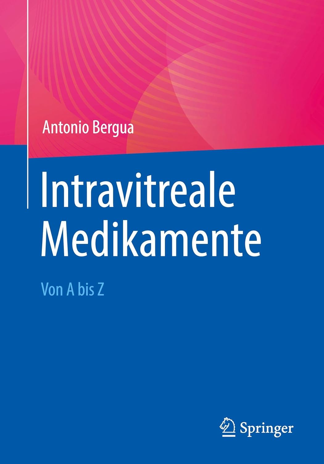 Intravitreale Medikamente: Von A bis Z (German Edition) (Original PDF from Publisher)
