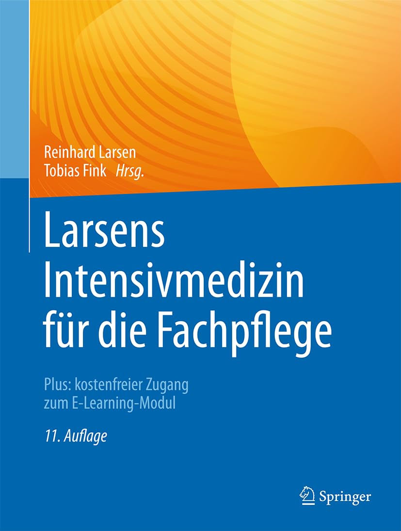 Larsens Intensivmedizin für die Fachpflege: Plus: kostenfreier Zugang zum E-Learning-Modul (German Edition), 11th Edition (Original PDF from Publisher)
