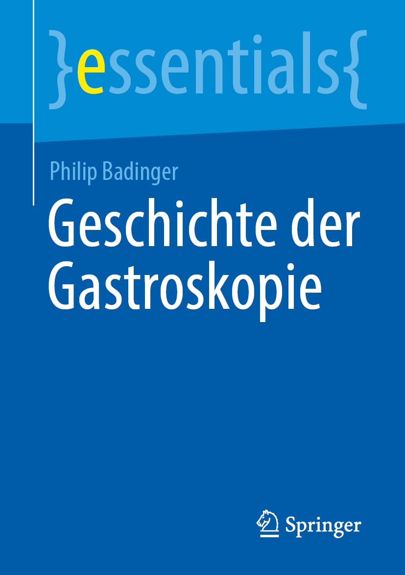 Geschichte der Gastroskopie (essentials) (German Edition) (Original PDF from Publisher)