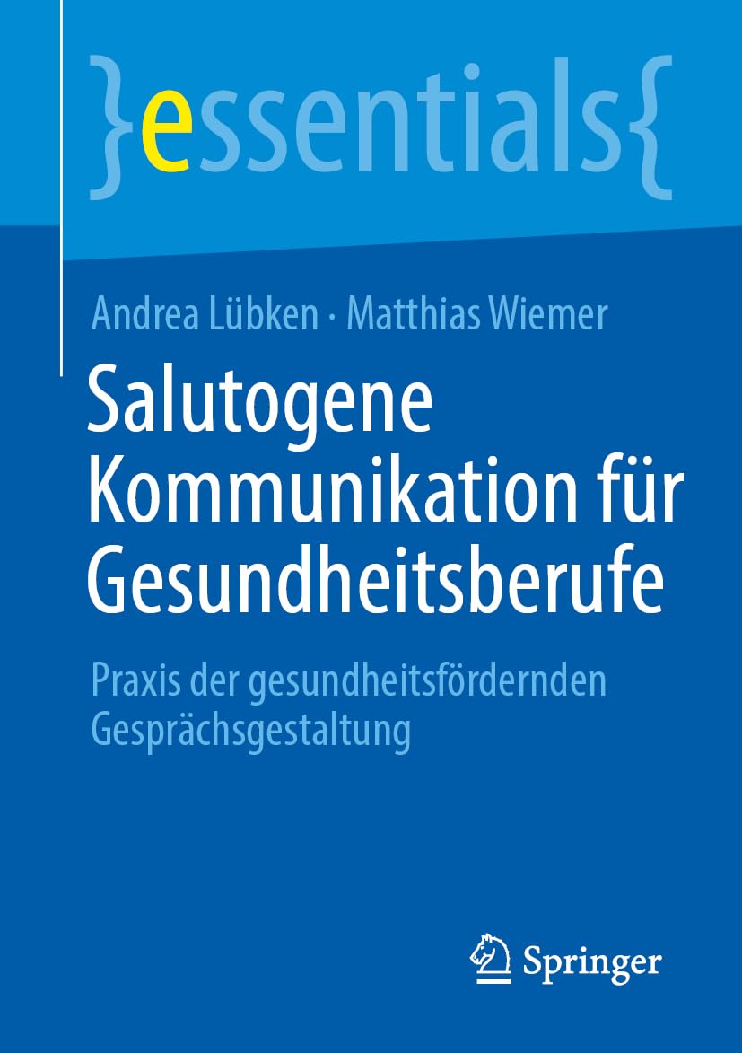 Salutogene Kommunikation für Gesundheitsberufe: Praxis der gesundheitsfördernden Gesprächsgestaltung (essentials) (German Edition) (Original PDF from Publisher)