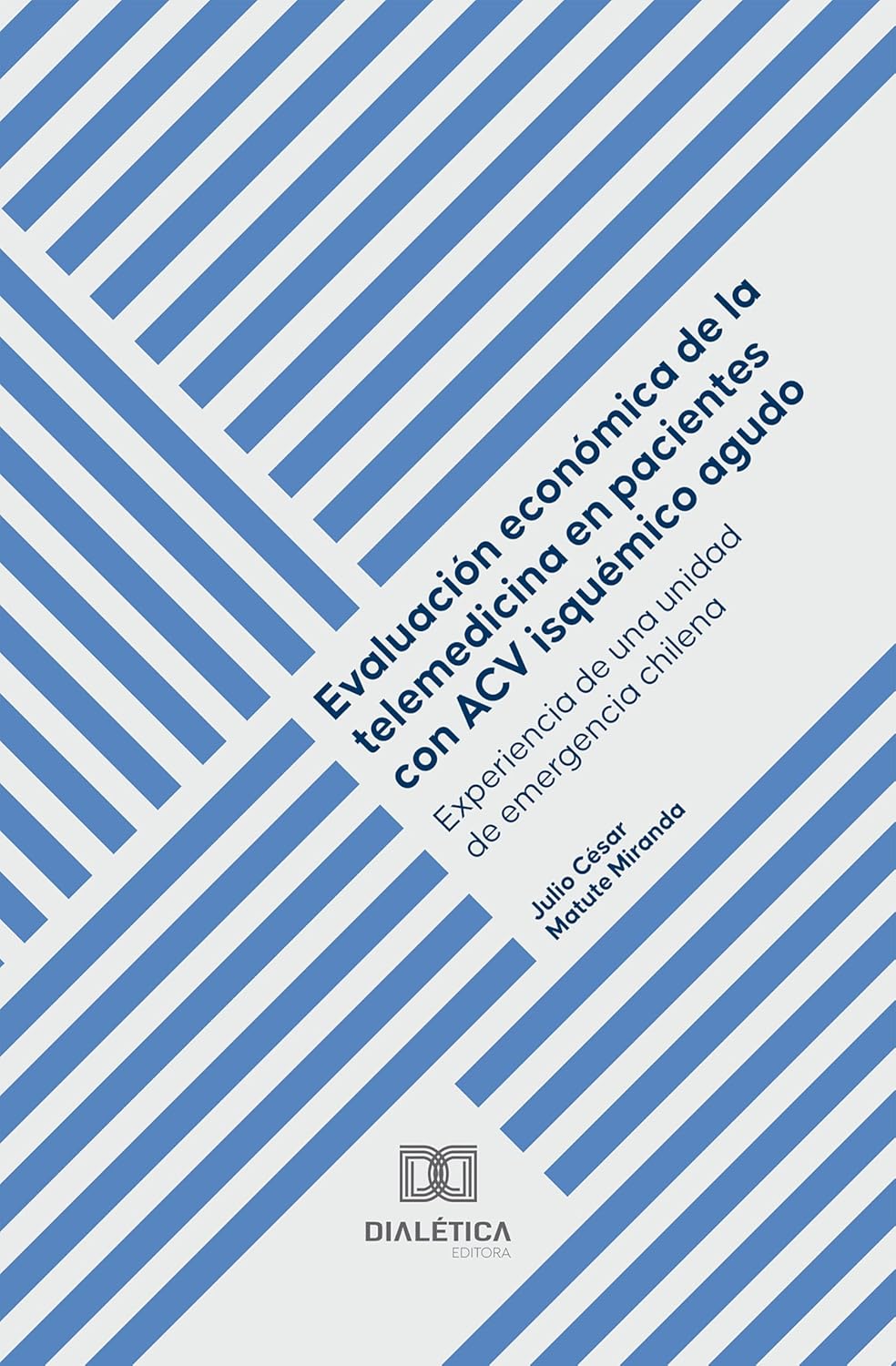 Evaluación económica de la telemedicina en pacientes con ACV isquémico agudo: Experiencia de una unidad de emergencia chilena (Spanish Edition) (EPUB)