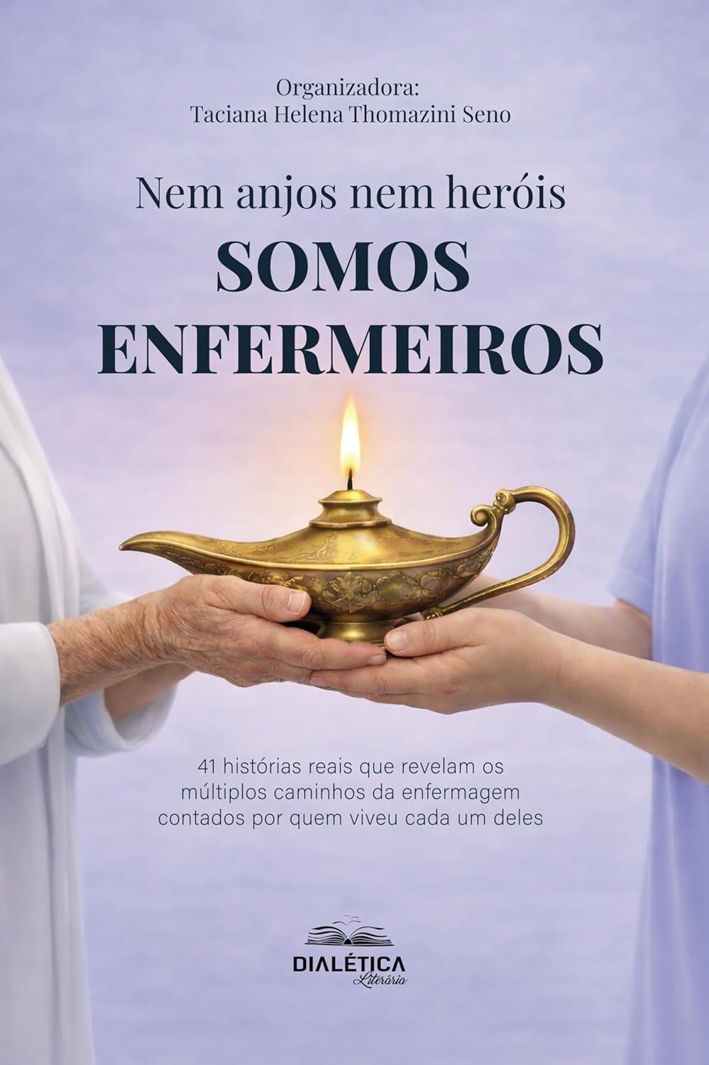 Nem anjos nem heróis, SOMOS ENFERMEIROS! 41 histórias reais que revelam os múltiplos caminhos da enfermagem contados por quem viveu cada um deles (Portuguese Edition) (EPUB)