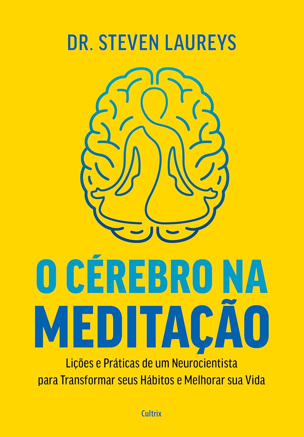 O cérebro na meditação: Lições e práticas de um neurocientista para transformar seus hábitos e melhorar sua vida (Portuguese Edition) (EPUB)