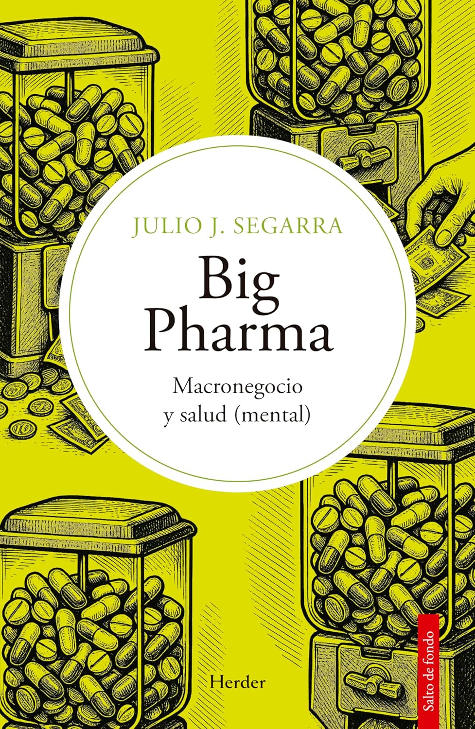 Big Pharma: Macronegocio y salud (mental) | La industria farmacéutica ha convertido la salud —especialmente la mental— en un inmenso negocio global basado ... crónicos. (Salto de Fondo) (Spanish Edition) (EPUB)